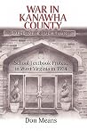 War in Kanawha County: School Textbook Protest in West Virginia in 1974 War in Kanawha County: School Textbook Protest in West Virginia in 1974