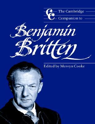 The Cambridge Companion to Benjamin Britten (Cambridge Companions to Music) (Volume 0)