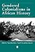 Gendered Colonialisms in African History