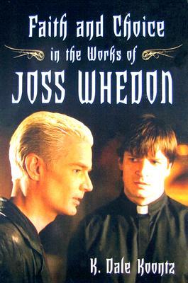 Faith and Choice in the Works of Joss Whedon (Paperback)