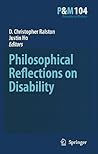 Philosophical Reflections On Disability (Philosophy And Medicine)