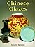 Chinese Glazes by Nigel Wood