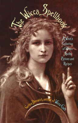 The Wicca Spellbook: A Witch's Collection of Wiccan Spells, Potions, and Recipes (Paperback)