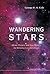 WANDERING STARS - ABOUT PLANETS AND EXO-PLANETS by George H.A. Cole