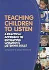 Teaching Children to Listen: A practical approach to developing childrenâ€™s listening skills