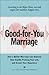 The Good-for-You Marriage: ...