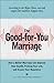The Good-for-You Marriage by Cliff Isaacson