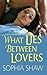 What Lies Between Lovers
