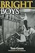 Bright Boys: The Making of ...