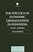 The Politics of Economic Liberalization in Indonesia: State, Market and Power