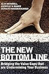 The New Bottom Line: Bridging the Value Gaps that are Undermining Your Business The New Bottom Line: Bridging the Value Gaps that are Undermining Your Business