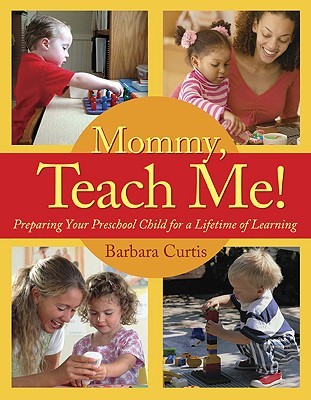 Mommy, Teach Me: Preparing Your Preschool Child for a Lifetime of Learning (Paperback)