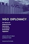 NGO Diplomacy: The Influence of Nongovernmental Organizations in International Environmental Negotiations (Mit Press)