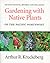 Gardening with Native Plant...