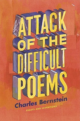 Attack of the Difficult Poems: Essays and Inventions (Hardcover)