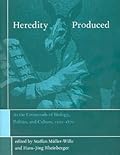 Heredity Produced: At the Crossroads of Biology, Politics, and Culture, 1500-1870