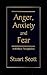 ANGER, ANXIETY AND FEAR: A Biblical Perspective