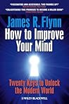 How To Improve Your Mind: 20 Keys to Unlock the Modern World