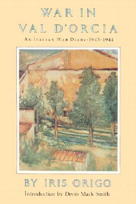 War in Val d'Orcia: An Italian War Diary, 1943-1944 (Paperback)
