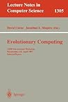 Evolutionary Computing: AISB International Workshop, Manchester, UK, April 7-8, 1997. Selected Papers. (Lecture Notes in Computer Science, 1305)