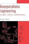 Bioseparations Engineering: Principles, Practice, and Economics Bioseparations Engineering: Principles, Practice, and Economics