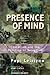 Presence Of Mind by Pepi Leistyna Presence Of Mind by Pepi Leistyna