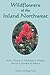 Wildflowers of the Inland Northwest by Ralph Faust