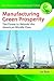 Manufacturing Green Prosperity: The Power to Rebuild the American Middle Class (New Trends and Ideas in American Politics)