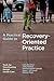 A Practical Guide to Recovery-Oriented Practice by Larry Davidson