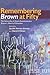 Remembering Brown at Fifty: The University of Illinois Commemorates Brown v. Board of Education