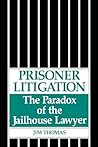 Prisoner Litigation: The Paradox of the Jailhouse Lawyer