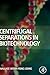 Centrifugal Separations in Biotechnology
