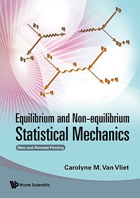 EQUILIBRIUM AND NON-EQUILIBRIUM STATISTICAL MECHANICS (NEW AND REVISED PRINTING)