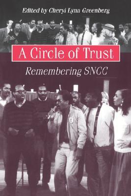 A Circle of Trust: Remembering SNCC (Historical Perspectives on Business)