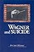 Wagner and Suicide