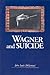 Wagner and Suicide
