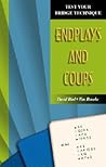 Endplays and Coups (Test Your Bridge Technique) Endplays and Coups (Test Your Bridge Technique)