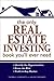 The Only Real Estate Investing Book You'll Ever Need: Identify the Opportunities Know the Risk Profit in Any Market