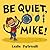 Be Quiet, Mike!