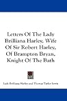 Letters Of The Lady Brilliana Harley, Wife Of Sir Robert Harley, Of Brampton Bryan, Knight Of The Bath