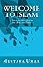Welcome to Islam by Mustafa Umar
