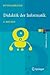 Didaktik der Informatik: Grundlagen, Konzepte, Beispiele (eXamen.press) (German Edition)