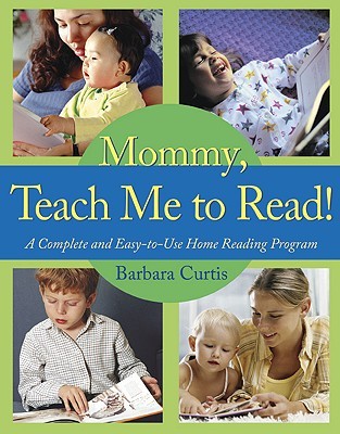 Mommy, Teach Me to Read: A Complete and Easy-to-Use Home Reading Program (Paperback)