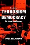 Terrorism Versus Democracy: The Liberal State Response (Political Violence) Terrorism Versus Democracy: The Liberal State Response (Political Violence)