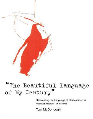 "The Beautiful Language of My Century": Reinventing the Language of Contestation in Postwar France, 1945-1968 (Hardcover)