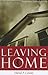 Leaving Home: The Art of Separating From Your Difficult Family
