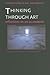 Thinking Through Art: Reflections on Art as Research (Innovations in Art and Design)
