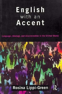 English with an Accent: Language, Ideology and Discrimination in the United States (Paperback)