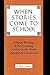 When Stories Come To School by Patsy Cooper