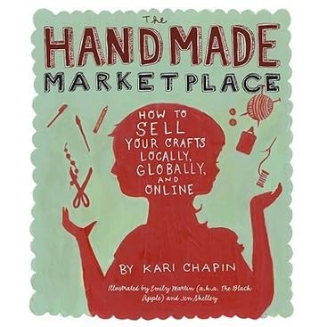 The Handmade Marketplace: How to Sell Your Crafts Locally, Globally